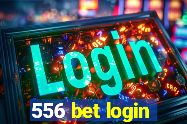 556 bet login